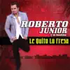 Roberto Junior y Su Bandeño - Le Quito Lo Fresa - Single